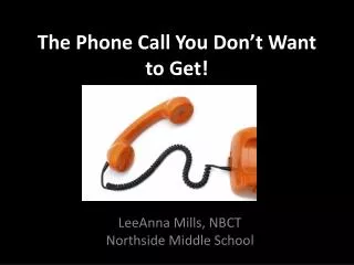 The Phone Call You Don’t Want to Get!