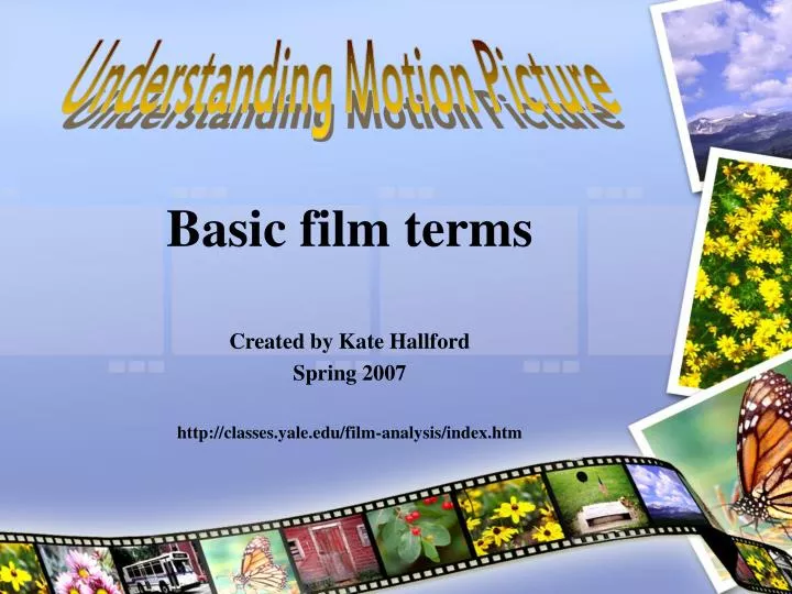 basic film terms created by kate hallford spring 2007 http classes yale edu film analysis index htm