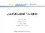 2013 GMS Basic Navigation - slide 1
