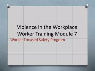 Violence in the Workplace Worker Training Module 7