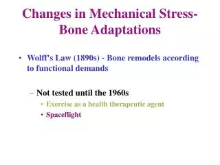 Changes in Mechanical Stress- Bone Adaptations