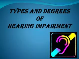 Types and degrees of hearing impairment