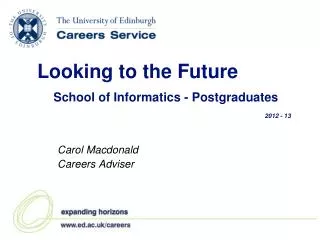 Looking to the Future School of Informatics - Postgraduates 2012 - 13