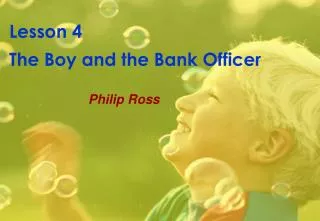 Lesson 4 The Boy and the Bank Officer