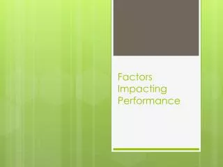 Factors Impacting Performance
