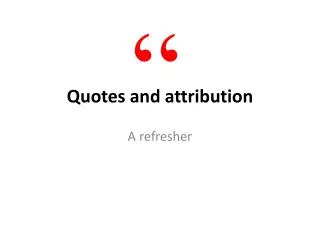 Quotes and attribution