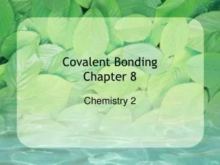 Covalent Bonding Chapter 8