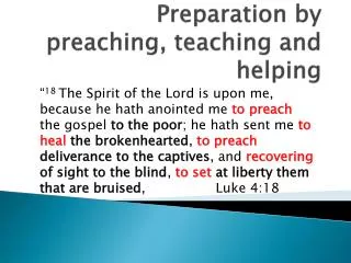 Preparation by preaching, teaching and helping