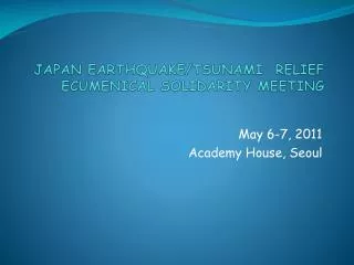JAPAN EARTHQUAKE/TSUNAMI RELIEF ECUMENICAL SOLIDARITY MEETING