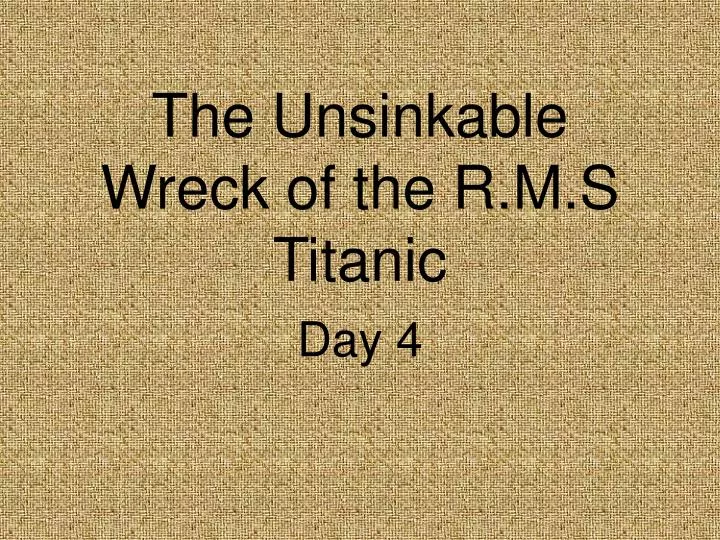 the unsinkable wreck of the r m s titanic