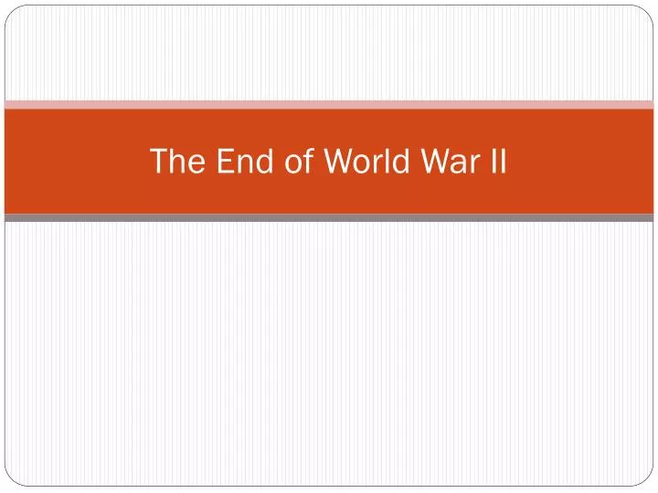 the end of world war ii