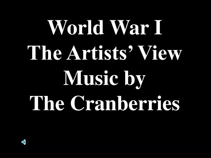 world war i the artists view music by the cranberries r i