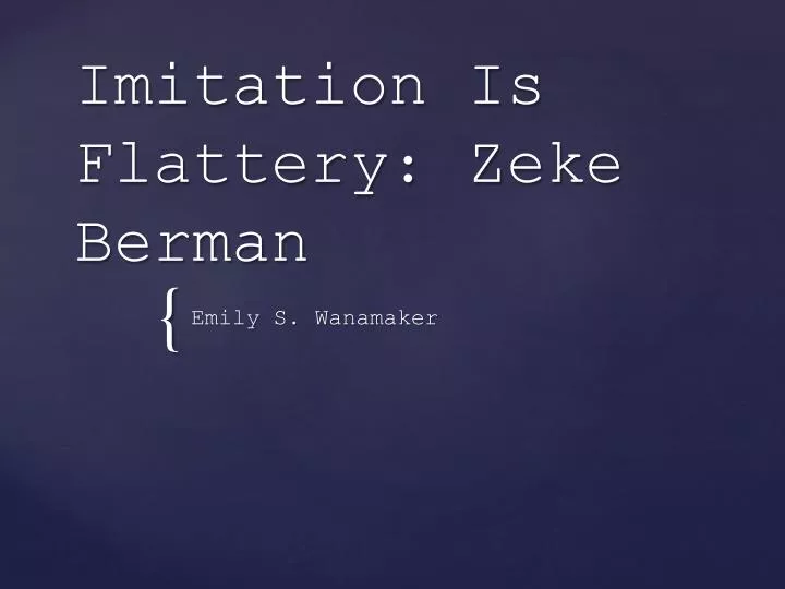 imitation is flattery zeke berman