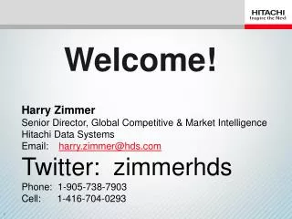 Harry Zimmer Senior Director, Global Competitive &amp; Market Intelligence Hitachi Data Systems