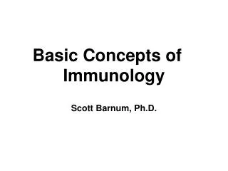 Basic Concepts of Immunology Scott Barnum, Ph.D.