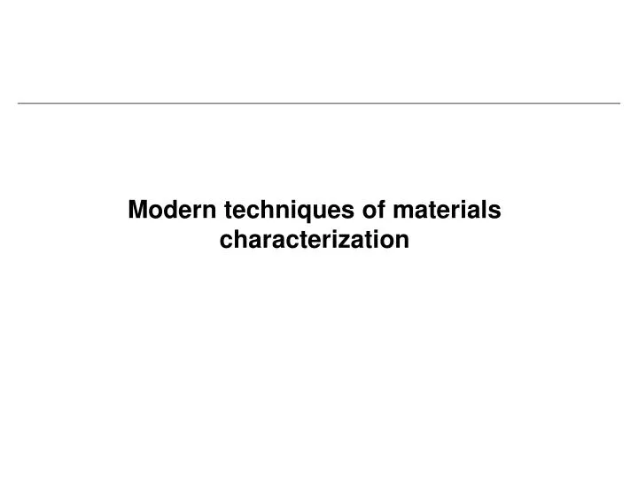 modern techniques of materials characterization