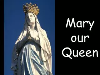 Mary our Queen