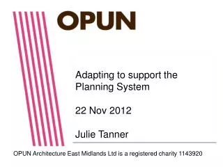 Adapting to support the Planning System 22 Nov 2012 Julie Tanner