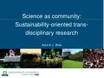 Science as community: Sustainability-oriented trans-disciplinary research - slide 1