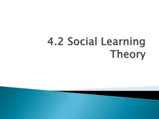 4.2 Social Learning Theory
