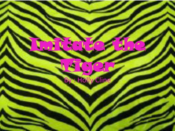 imitate the tiger