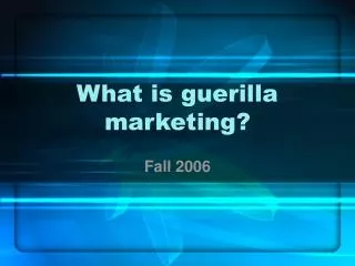 What is guerilla marketing?