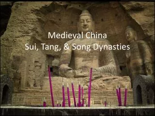 Medieval China Sui, Tang, &amp; Song Dynasties