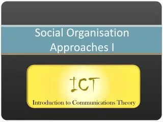 Social Organisation Approaches I