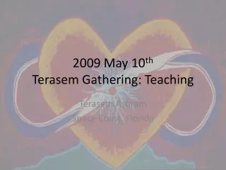 2009 May 10 th Terasem Gathering: Teaching