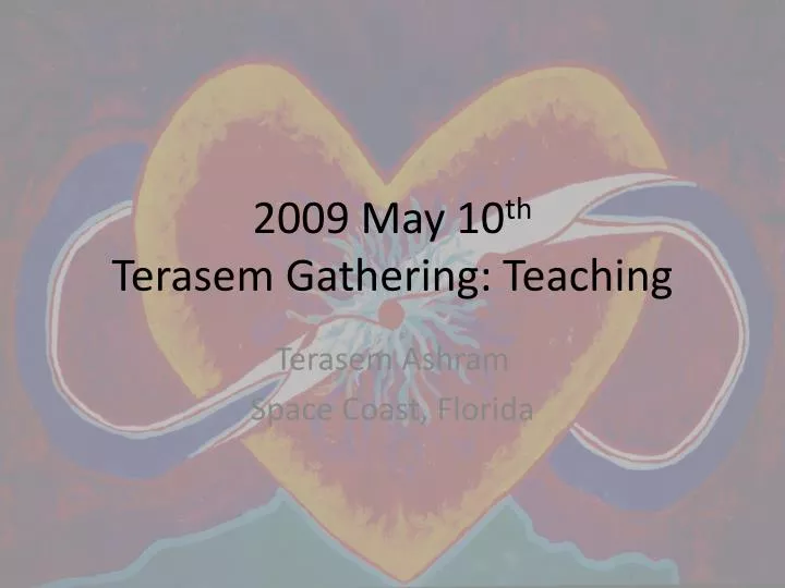 2009 may 10 th terasem gathering teaching