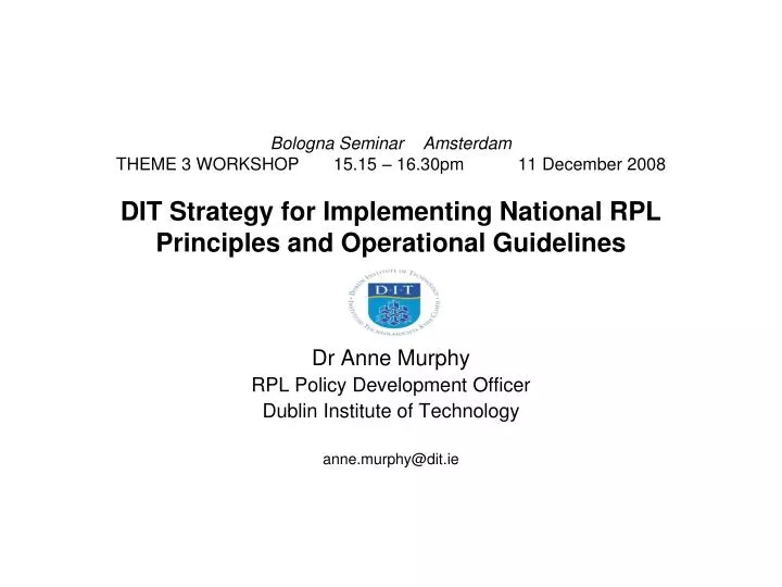 dr anne murphy rpl policy development officer dublin institute of technology anne murphy@dit ie