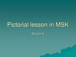Pictorial lesson in MSK
