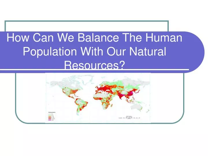 how can we balance the human population with our natural resources
