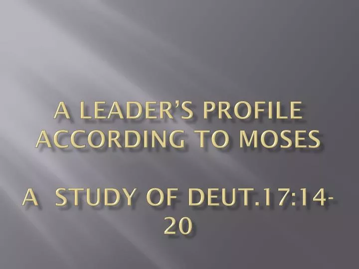a leader s profile according to moses a study of deut 17 14 20