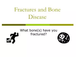 Fractures and Bone Disease