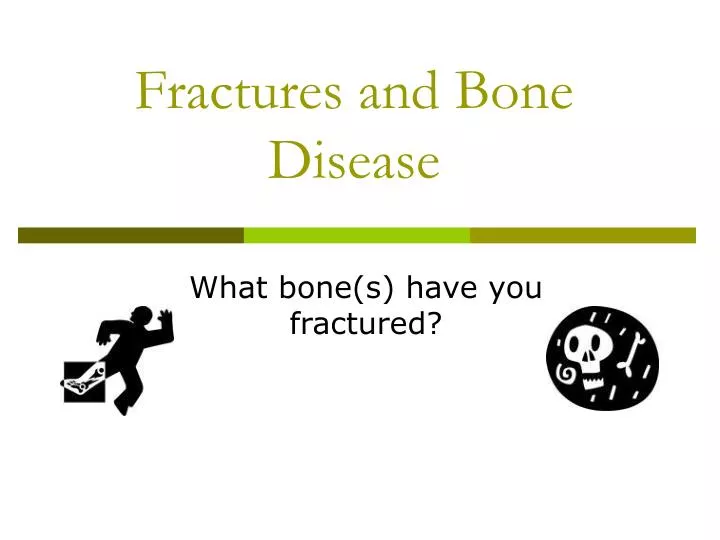 fractures and bone disease