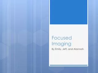 Focused Imaging