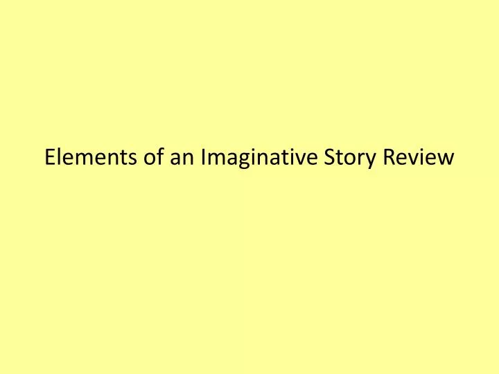 elements of an imaginative story review