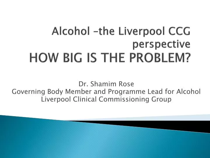 alcohol the liverpool ccg perspective how big is the problem