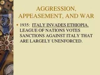 AGGRESSION, APPEASEMENT, AND WAR