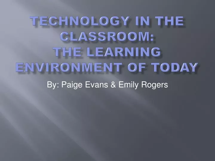 technology in the classroom the learning environment of today