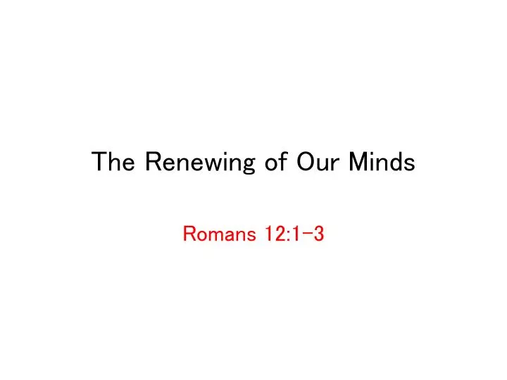the renewing of our minds