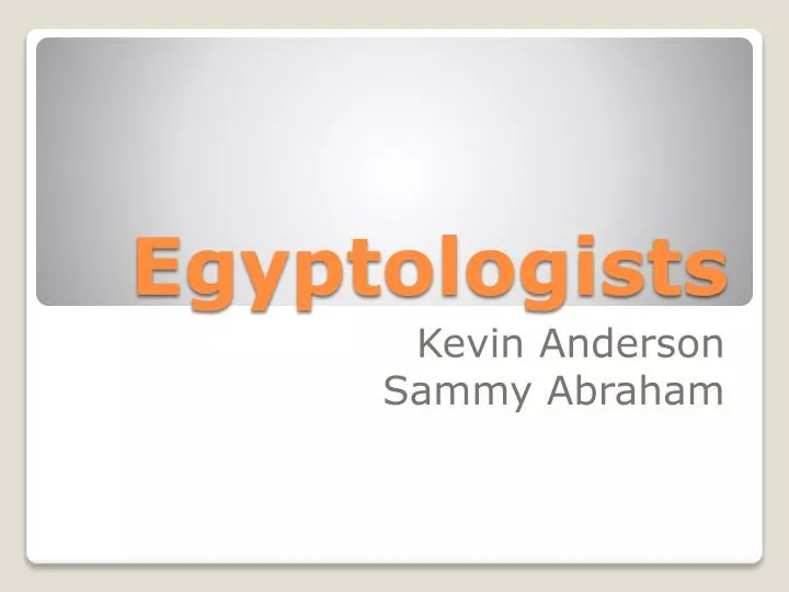 egyptologists