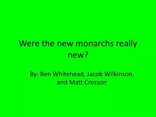 Were the new monarchs really new?