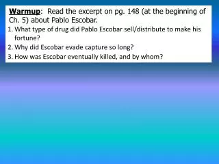 Warmup : Read the excerpt on pg. 148 (at the beginning of Ch. 5) about Pablo Escobar .