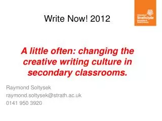 Write Now! 2012 A little often: changing the creative writing culture in secondary classrooms.