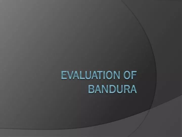 evaluation of bandura