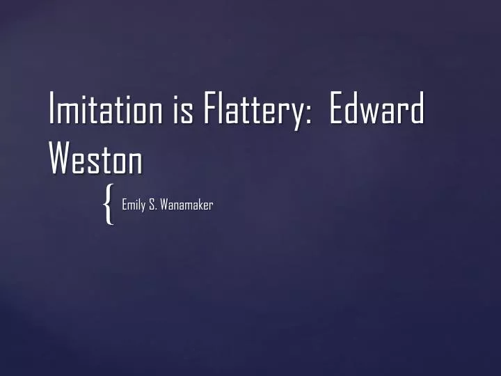 imitation is flattery edward weston