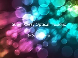 Super Crazy Optical illusions