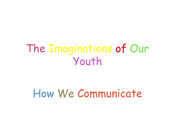 the imaginations of our youth